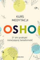 Kurs medytacji. 21 dni praktyki rozwijającej świadomość Osho
