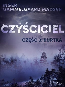 Kurtka. Czyściciel. Część 3 - Gammelgaard Madsen Inger