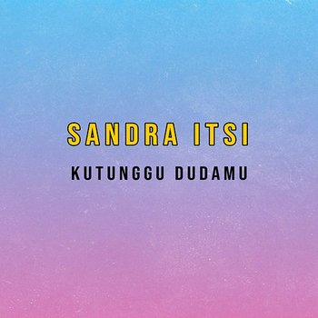 Kutunggu Dudamu - Sandra Itsi