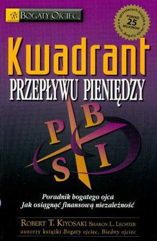 Kwadrant przepływu pieniędzy - Kiyosaki Robert, Lechter Sharon L.