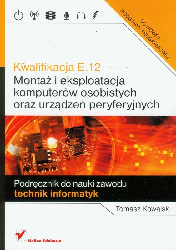 Kwalifikacja E.12. Montaż i eksploatacja komputerów osobistych oraz