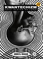 Kwantechizm 2.0, czyli klatka na ludzi - ebook mobi Dragan Andrzej