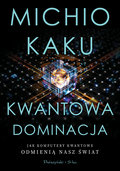 Kwantowa dominacja&nbsp;-&nbsp;Kaku Michio
