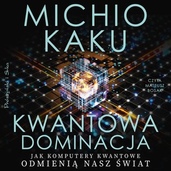 Kwantowa dominacja - Kaku Michio