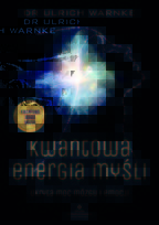 Kwantowa energia myśli. Ukryta moc mózgu i emocji Warnke Ulrich