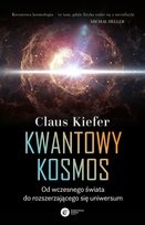 Kwantowy kosmos. Od wczesnego świata do rozszerzającego się uniwersum
