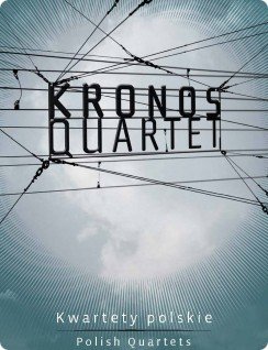 Kwartety Polskie - Kronos Quartet