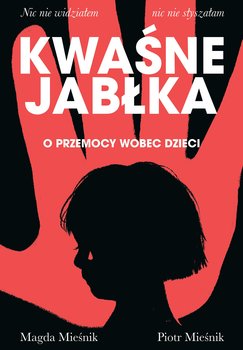 Kwaśne jabłka. O przemocy wobec dzieci - ebook epub - Mieśnik Piotr, Mieśnik Magda