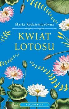 Kwiat lotosu - Rodziewiczówna Maria