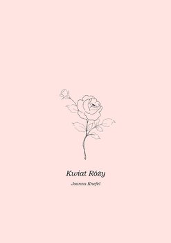 Kwiat róży - Knefel Joanna