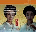 Kwiaty w pudełku. Japonia oczami kobiet - audiobook - Bednarz Karolina