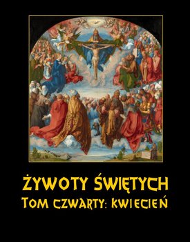 Kwiecień. Żywoty Świętych Pańskich. Tom 4 - Hozakowski Władysław