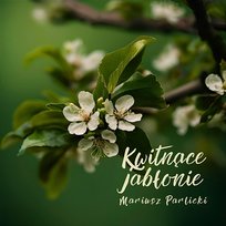 Kwitnące jabłonie Mariusz Parlicki
