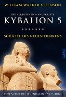 Kybalion 5 - Schätze des Neuen Denkens - Atkinson William Walker