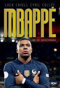 Kylian Mbappe. Nie do zatrzymania - Caioli Luca, Cyril Collot