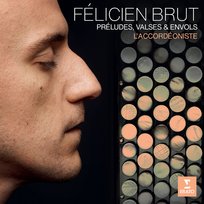 L’accordéoniste: Préludes, Valses et Envols Brut Felicien