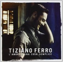 L'Amore E Una Cosa Semplice Tiziano Ferro