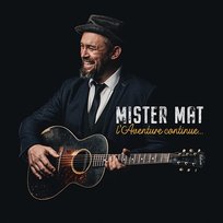 L'aventure continue... Mister Mat
