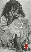 L'Enfant Sauvage - Boyle T. C.