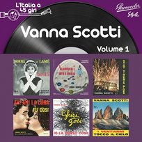 L'italia a 45 Giri: Vanna Scotti, Vol. 1 Vanna Scotti