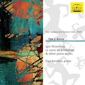 l'on Y Danse Le Sacre Du Printemps & Other Piano Works - Duo Koroliov