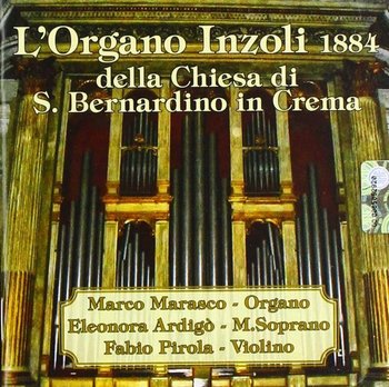 L'Organo Inzoli 1884 Di S.Bernardino In Crema - Various Artists