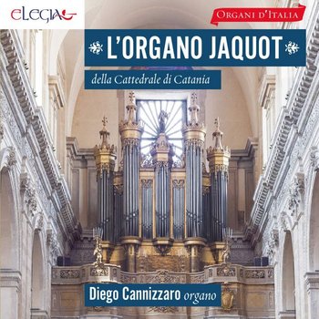 LOrgano Jaquot Della Cattedrale Di Catania - Cannizzaro Diego