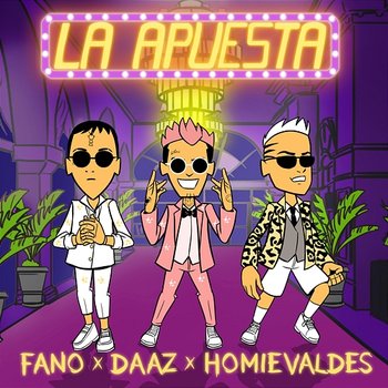 LA APUESTA - Fano, Daaz, Homie Valdes