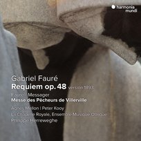 La Chapelle Royale, Philippe Herreweghe, Agnes Mellon, Peter Kooy Fauré: Requiem (version 1893) - Fauré/Messager: Messe des pêcheurs de Villerville La Chapelle Royale, Kooy Peter, Herreweghe Philippe, Mellon Agnes
