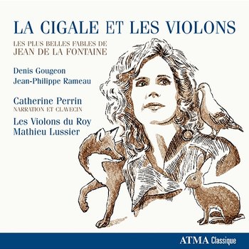 La cigale et les violons - Catherine Perrin, Les Violons du Roy, Mathieu Lussier