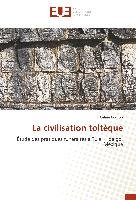 La civilisation toltèque - Codron Celine
