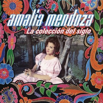 La Coleccion Del Siglo - Amalia Mendoza