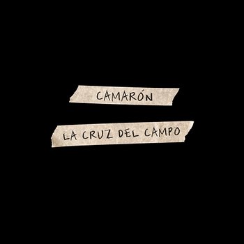 La Cruz Del Campo - Camarón de la Isla