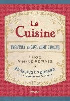 La Cuisine: Everyday French Home Cooking - Bernard Francoise