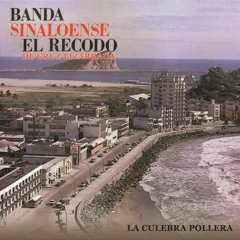 La Culebra Pollera - Banda Sinaloense El Recodo De Cruz Lizárraga
