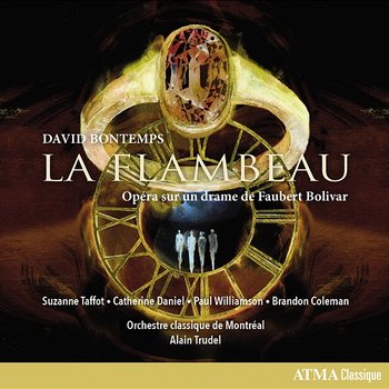 La Flambeau - Suzanne Taffot, Catherine Daniel, Paul Williamson, Brandon Coleman, Orchestre classique de Montréal, Alain Trudel