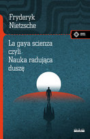 La gaya scienza czyli nauka radująca duszę Nietzsche Fryderyk