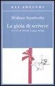 La gioia di scrivere. Tutte le poesie (1945-2009). Testo polacco a fronte Szymborska Wislawa