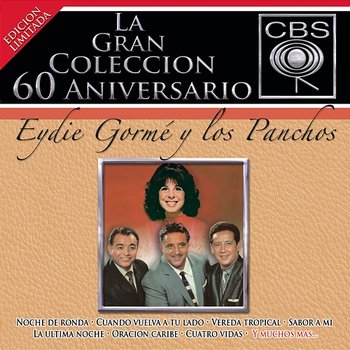 La Gran Colección del 60 Aniversario CBS - Eydie Gormé y Los Panchos - Eydie Gorme, Los Panchos