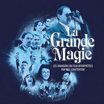 La Grande Magie - Les chansons du film interprétées par Feu! Chatterton - Feu! Chatterton