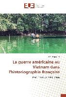 La guerre américaine au Vietnam dans l'historiographie française - Desjardins Lea