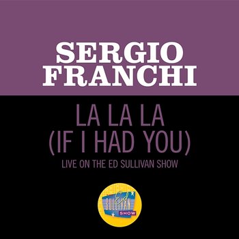 La La La (If I Had You) - Sergio Franchi