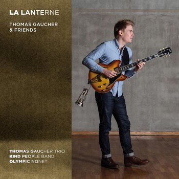 La Lanterne - Gaucher Thomas, Thomas Gaucher Trio, Kind People Band, Olympic Nonet