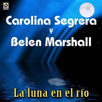 La Luna En El Río - Carolina Segrera, Belen Marshall