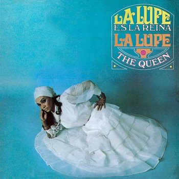 La Lupe Es La Reina (The Queen) - La Lupe