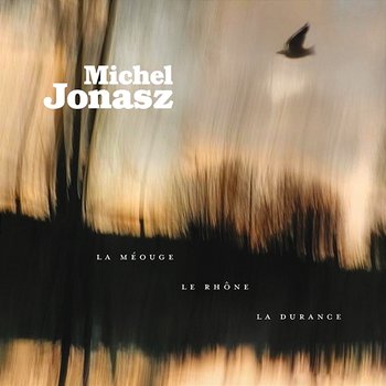 La Méouge, le Rhône, la Durance - Michel Jonasz