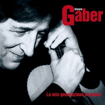 La Mia Generazione Ha Perso - Giorgio Gaber