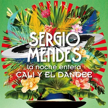 La Noche Entera - Sérgio Mendes, Cali Y El Dandee