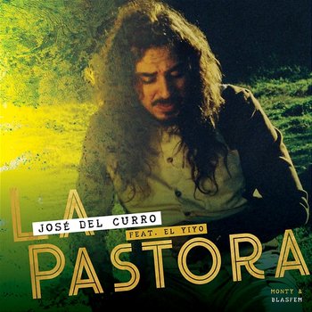La Pastora - José del Curro, Monty & Blasfem feat. El Yiyo
