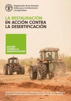 La restauracion en accion contra la desertificacion. Manual de restauracion a gran escala para apoyar la resiliencia de las comunidades rurales de la Gran Muralla Verde de Africa - M. Sacande